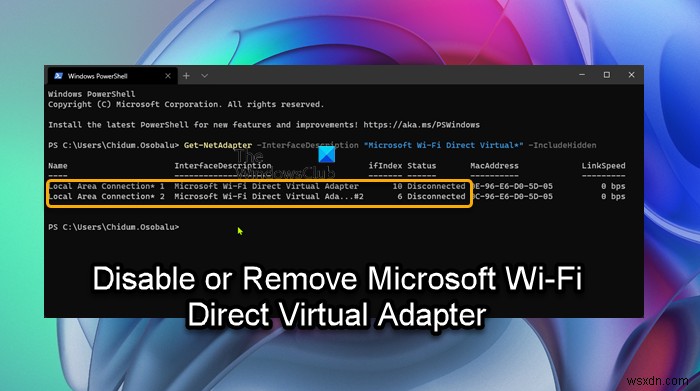 माइक्रोसॉफ्ट वाई-फाई डायरेक्ट वर्चुअल एडेप्टर को कैसे निष्क्रिय या निकालें? 
