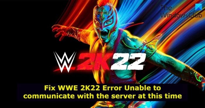 WWE 2K22 त्रुटि को ठीक करें इस समय सर्वर से संवाद करने में असमर्थ 