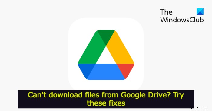 Google डिस्क से फ़ाइलें डाउनलोड नहीं कर सकते? इन सुधारों को आजमाएं 