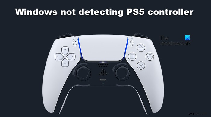 विंडोज़ PS5 नियंत्रक का पता नहीं लगा रहा है 