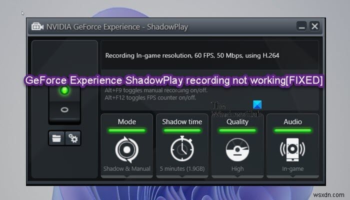 GeForce अनुभव शैडोप्ले रिकॉर्डिंग विंडोज पीसी पर काम नहीं कर रही है 