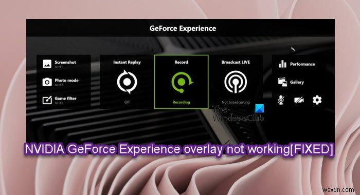 विंडोज पीसी पर काम नहीं कर रहे NVIDIA GeForce अनुभव ओवरले को ठीक करें 
