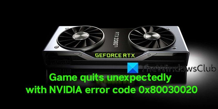 गेम अनपेक्षित रूप से NVIDIA त्रुटि कोड 0x80030020 . के साथ बंद हो जाता है 
