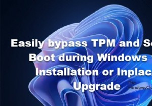 विंडोज 11 इंस्टालेशन या इनप्लेस अपग्रेड के दौरान आसानी से टीपीएम और सिक्योर बूट को बायपास करें 