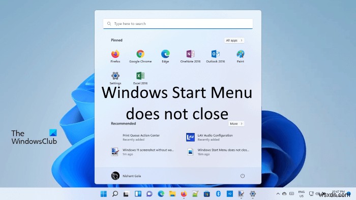 Windows प्रारंभ मेनू बंद नहीं होता है और Windows 11/10 में स्थिर रहता है 