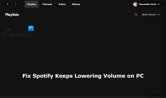 फिक्स Spotify विंडोज पीसी पर वॉल्यूम कम करता रहता है 