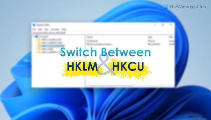 रजिस्ट्री संपादक में HKLM और HKCU के बीच शीघ्रता से कैसे स्विच करें