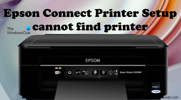 एप्सों कनेक्ट प्रिंटर सेटअप विंडोज 11/10 में प्रिंटर नहीं ढूंढ सकता है 