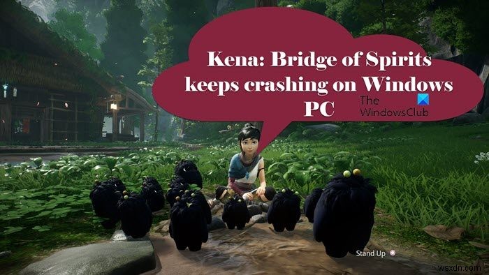केना ब्रिज ऑफ स्पिरिट्स विंडोज पीसी पर क्रैश होता रहता है