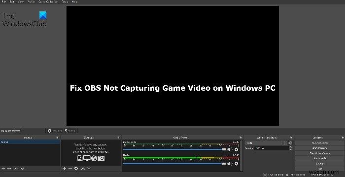 Windows PC पर गेम वीडियो कैप्चर न करने वाले OBS को ठीक करें