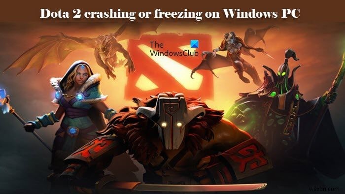 Dota 2 विंडोज पीसी पर क्रैश या फ्रीज हो रहा है 