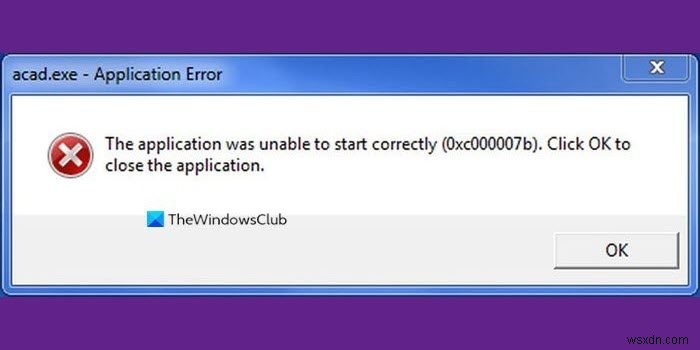 त्रुटि 0x000007b, अनुप्रयोग Windows 11/10 पर ठीक से प्रारंभ करने में असमर्थ था 