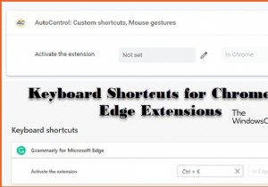 क्रोम या एज एक्सटेंशन के लिए कीबोर्ड शॉर्टकट कैसे सेट करें 