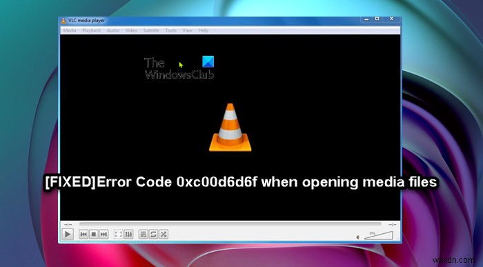 Windows 11/10 पर मीडिया फ़ाइलें खोलते समय त्रुटि कोड 0xc00d6d6f ठीक करें 