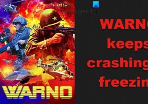 WARNO विंडोज पीसी पर क्रैश या फ्रीज होता रहता है