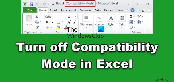 एक्सेल में कम्पेटिबिलिटी मोड को कैसे हटाएं 