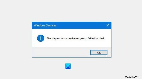 निर्भरता सेवा या समूह Windows 11/10 पर प्रारंभ करने में विफल रहा 