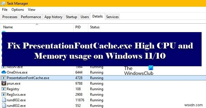 Windows 11/10 . पर PresentationFontCache.exe उच्च CPU और मेमोरी उपयोग को ठीक करें 