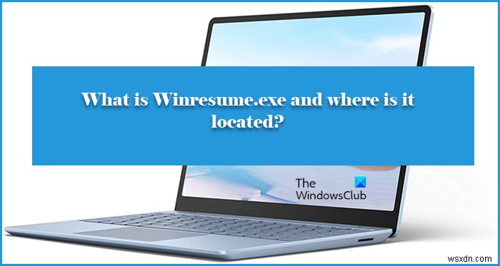 winresume.exe क्या है और यह कहाँ स्थित है? 