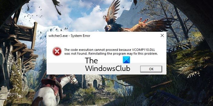 फिक्स Witcher 3 VCOMP110.dll त्रुटि नहीं मिली 