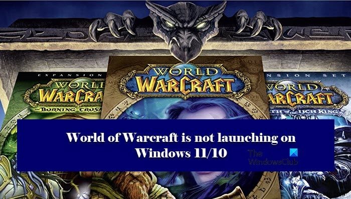 Warcraft की दुनिया विंडोज पीसी पर लॉन्च या शुरू नहीं हो रही है 