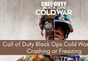 कॉल ऑफ़ ड्यूटी ब्लैक ऑप्स कोल्ड वॉर पीसी पर क्रैश या फ्रीज होता रहता है 
