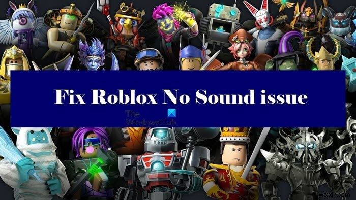 Roblox में कोई आवाज नहीं? Roblox में ध्वनि वापस पाएं! 