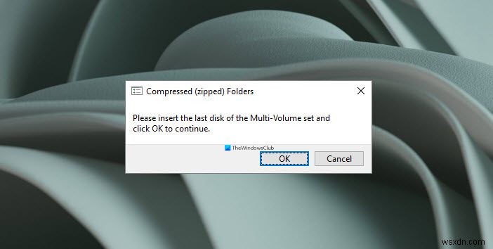 संपीड़ित (ज़िप्ड) फ़ोल्डर, कृपया बहु-वॉल्यूम सेट की अंतिम डिस्क डालें 