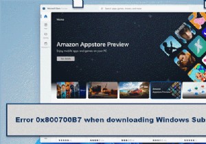 Android के लिए Windows सबसिस्टम डाउनलोड करते समय त्रुटि 0x800700B7 ठीक करें 