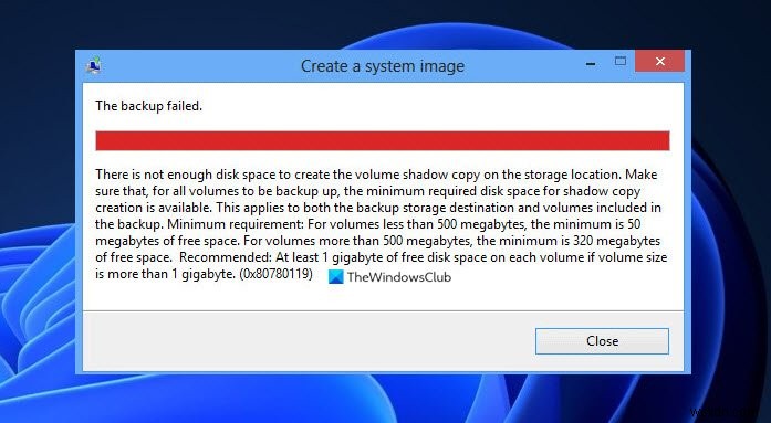 त्रुटि 0x80780113, वॉल्यूम छाया प्रतिलिपि बनाने के लिए पर्याप्त स्थान नहीं है, बैकअप विफल रहा 
