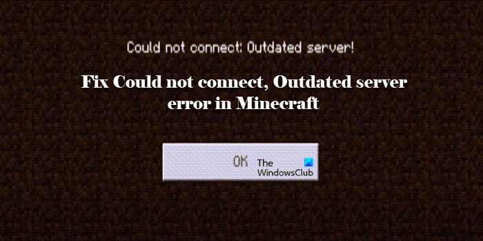 फिक्स कनेक्ट नहीं हो सका, Minecraft में आउटडेटेड सर्वर त्रुटि 