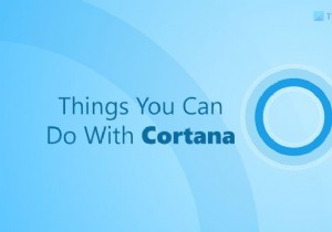 10 चीजें जो आप Windows 11/10 पर Cortana के साथ कर सकते हैं