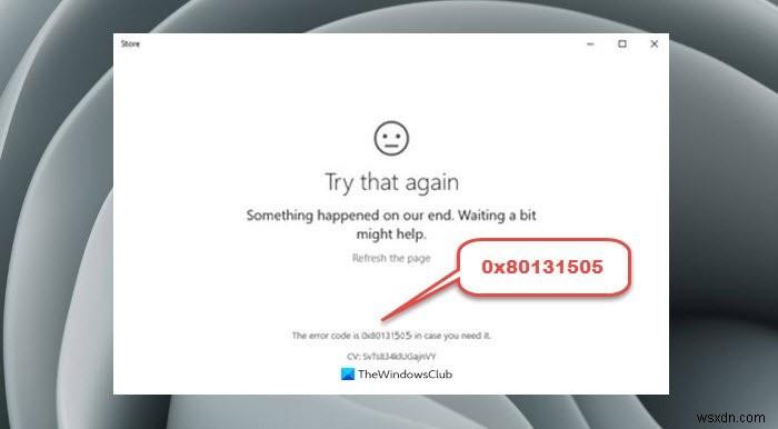 विंडोज 11/10 पर माइक्रोसॉफ्ट स्टोर त्रुटि 0x80131505 ठीक करें 