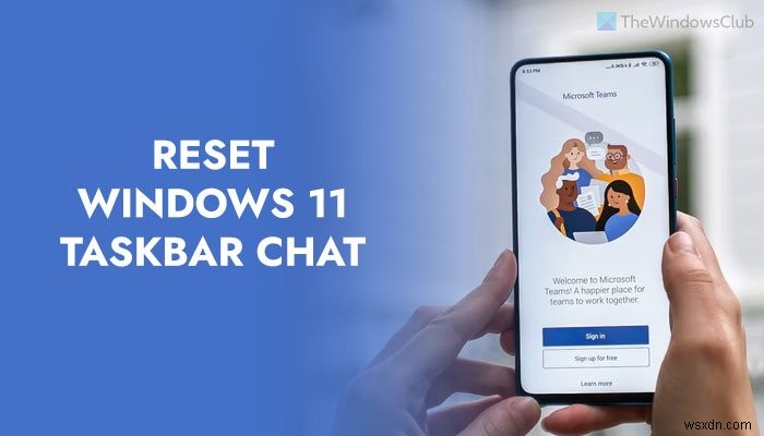 विंडोज 11 में टास्कबार चैट को फ़ैक्टरी डिफ़ॉल्ट पर कैसे रीसेट करें 