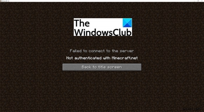 सर्वर से कनेक्ट करने में विफल, Minecraft.net के साथ प्रमाणित नहीं 