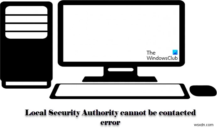 विंडोज 11/10 में स्थानीय सुरक्षा प्राधिकरण से संपर्क नहीं किया जा सकता है 