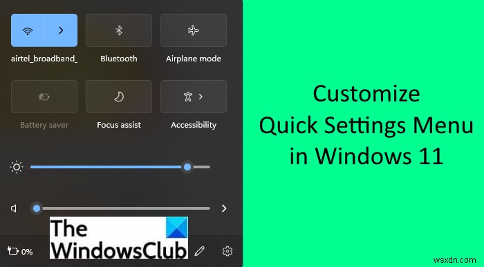 विंडोज 11 क्विक सेटिंग्स को कैसे कस्टमाइज़ करें 