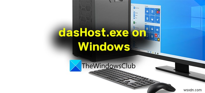 dasHost.exe क्या है? क्या मुझे dasHost.exe इंटरनेट एक्सेस की अनुमति देनी चाहिए? 