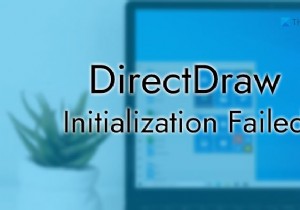 विंडोज पीसी पर DirectDraw इनिशियलाइज़ेशन विफल 