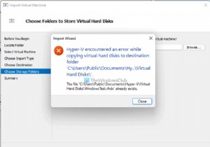 वर्चुअल हार्ड डिस्क को गंतव्य फ़ोल्डर में कॉपी करते समय हाइपर- V में त्रुटि आई 