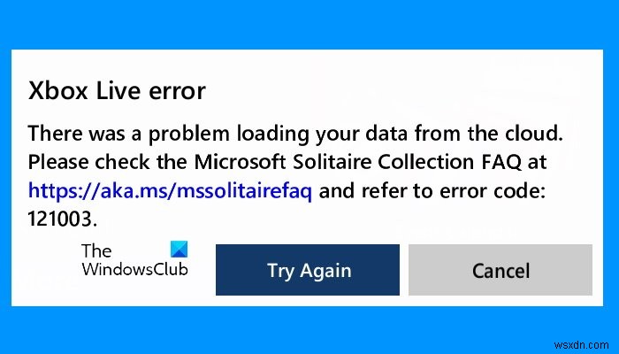 Microsoft सॉलिटेयर संग्रह खेलते समय Xbox Live त्रुटि 121003 को ठीक करें 