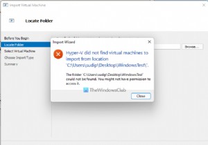 हाइपर-V को स्थान से आयात करने के लिए वर्चुअल मशीन नहीं मिली 