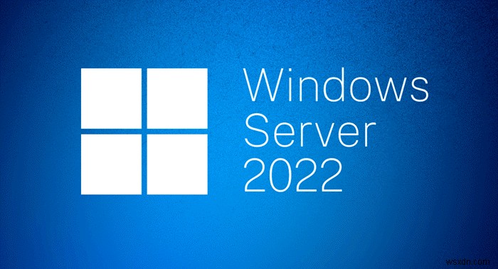 विंडोज सर्वर 2022 सुविधाओं को हटा दिया गया या हटा दिया गया 
