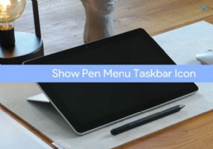 विंडोज 11 पर पेन मेन्यू टास्कबार आइकन कैसे दिखाएं? 