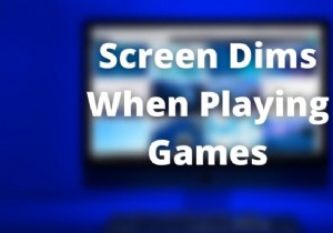 विंडोज पीसी पर फुल स्क्रीन पर गेम खेलते समय स्क्रीन डिम को ठीक करें 