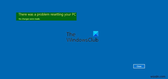 Windows 11/10 पर आपके PC त्रुटि को रीसेट करने में एक समस्या थी 