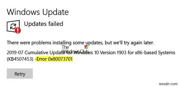 Windows अद्यतन स्थापित करने में विफल - त्रुटि 0x80073701 