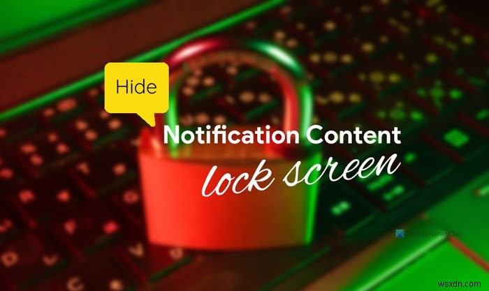 विंडोज 11 में लॉक स्क्रीन पर नोटिफिकेशन कंटेंट कैसे छिपाएं 