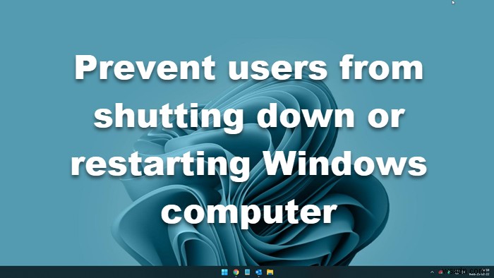 उपयोगकर्ताओं को Windows कंप्यूटर को शट डाउन या पुनरारंभ करने से रोकें 
