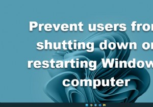 उपयोगकर्ताओं को Windows कंप्यूटर को शट डाउन या पुनरारंभ करने से रोकें 